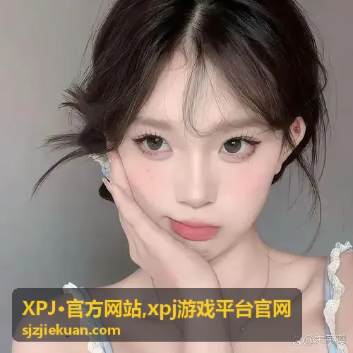 XPJ·官方网站游戏平台入口主题视觉